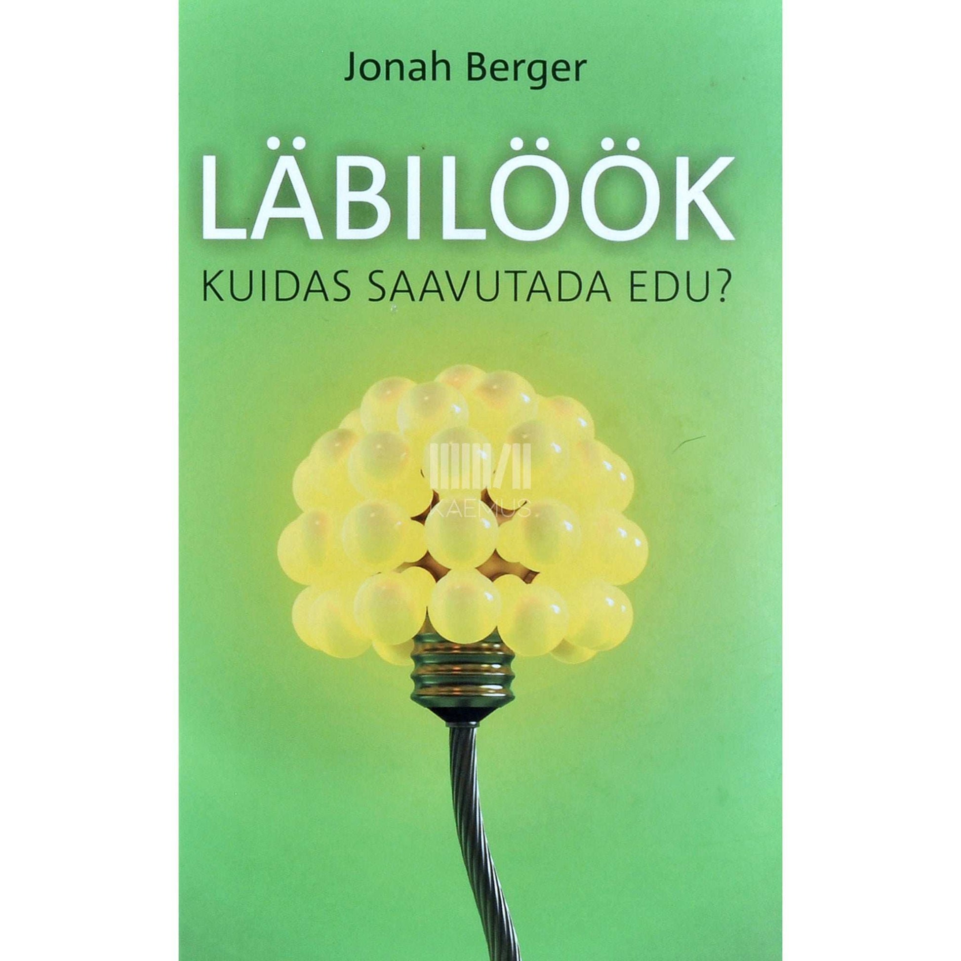 Jonah Berger - Läbilöök. Kuidas saavutada edu?