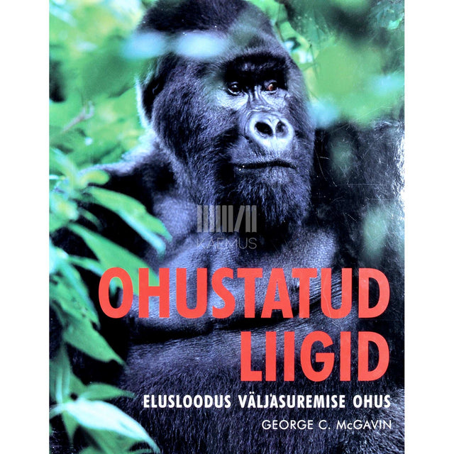 George C. McGavin - Ohustatud liigid. Elusloodus väljasuremise ohus