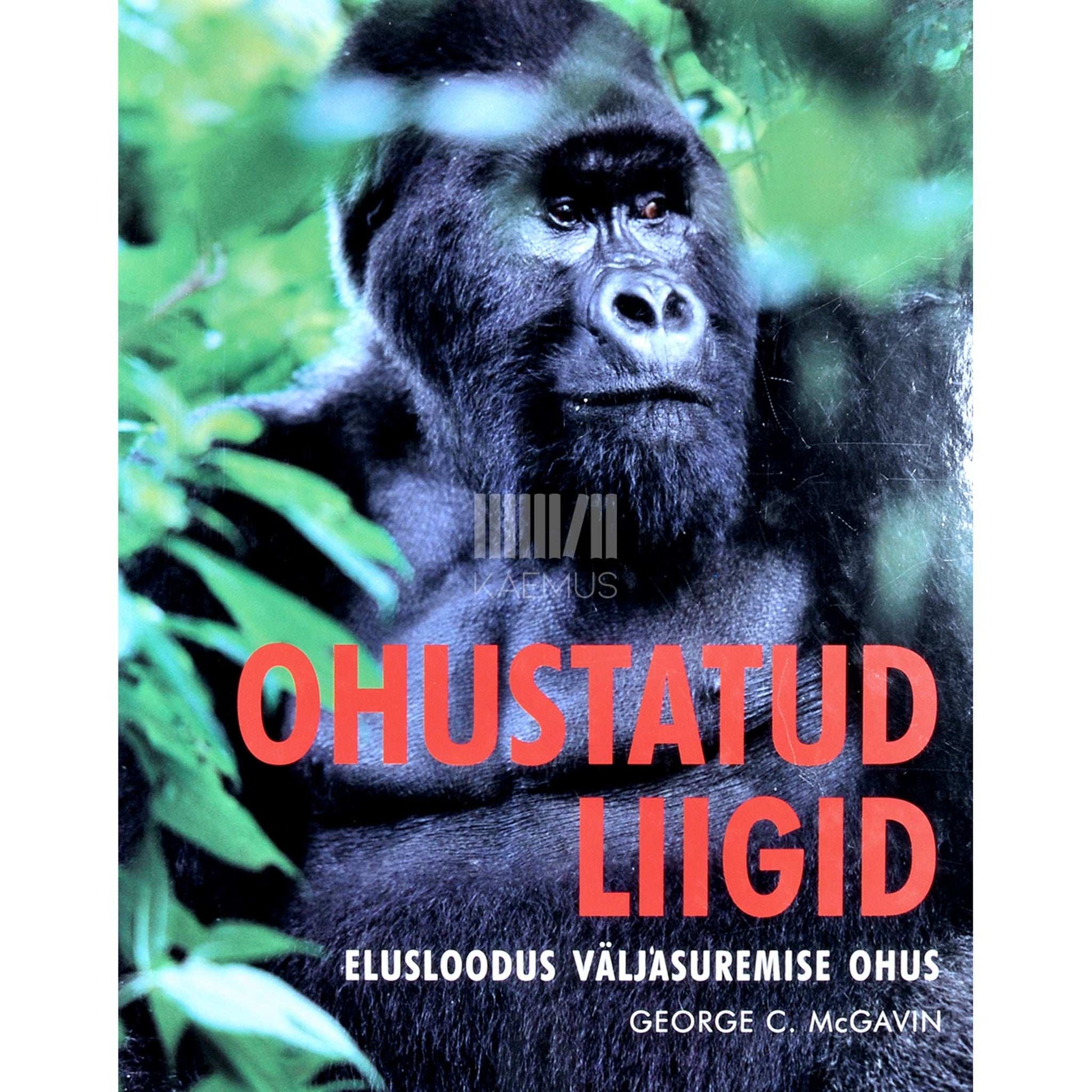 George C. McGavin - Ohustatud liigid. Elusloodus väljasuremise ohus