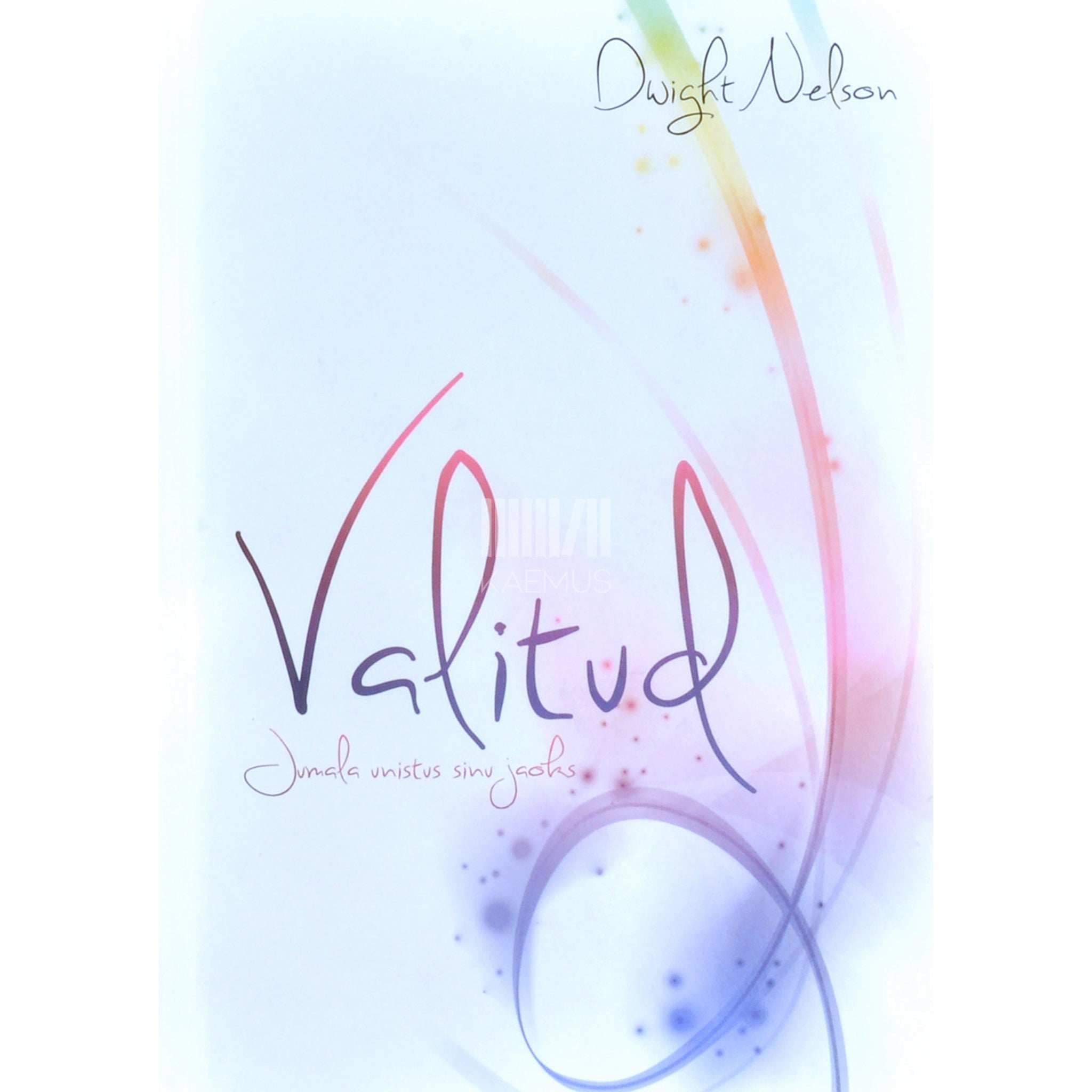 Dwight K. Nelson Valitud. Jumala unistus sinu jaoks