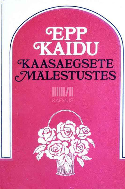 Epp Kaidu kaasaegsete mälestustes - Kaemus