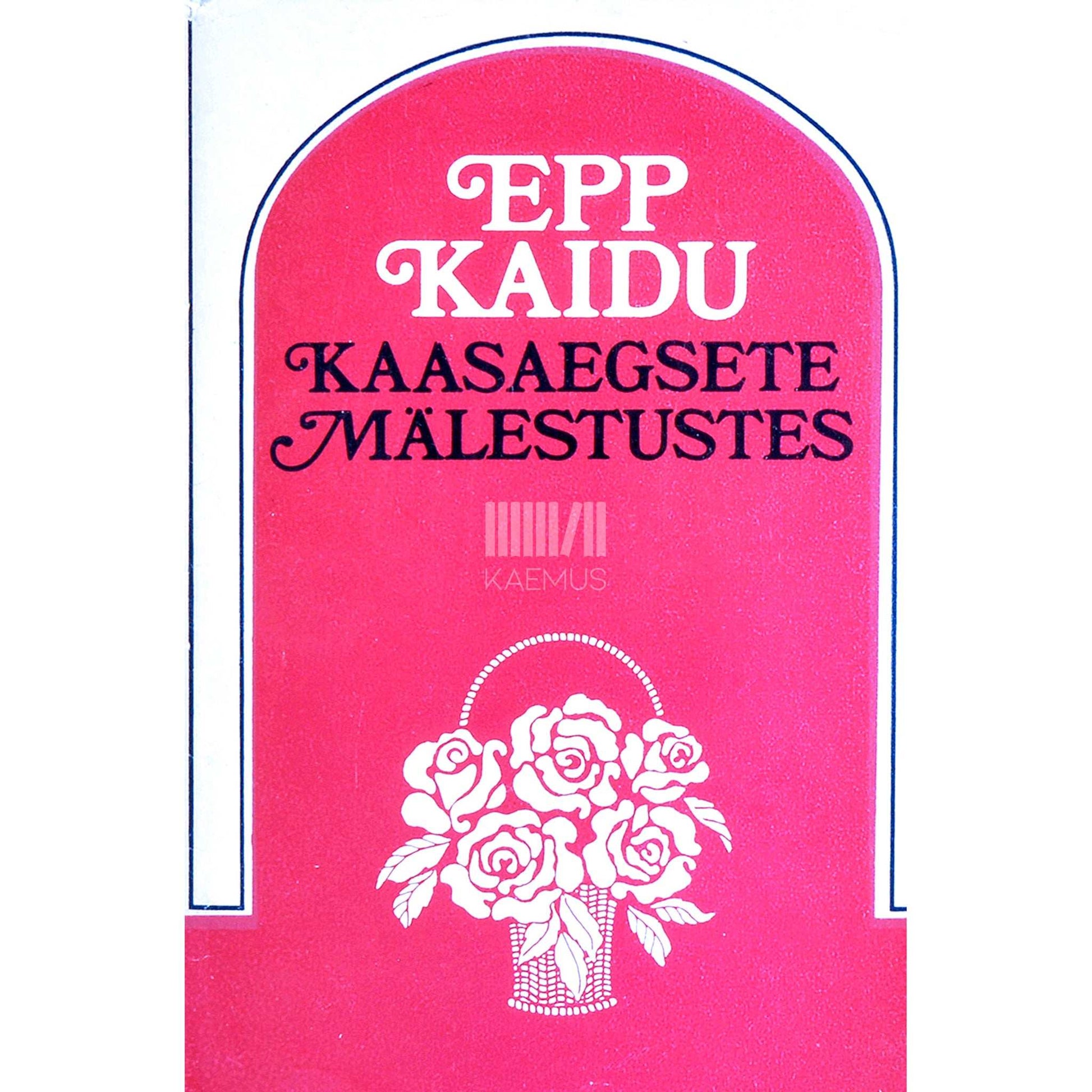 … - Epp Kaidu kaasaegsete mälestustes