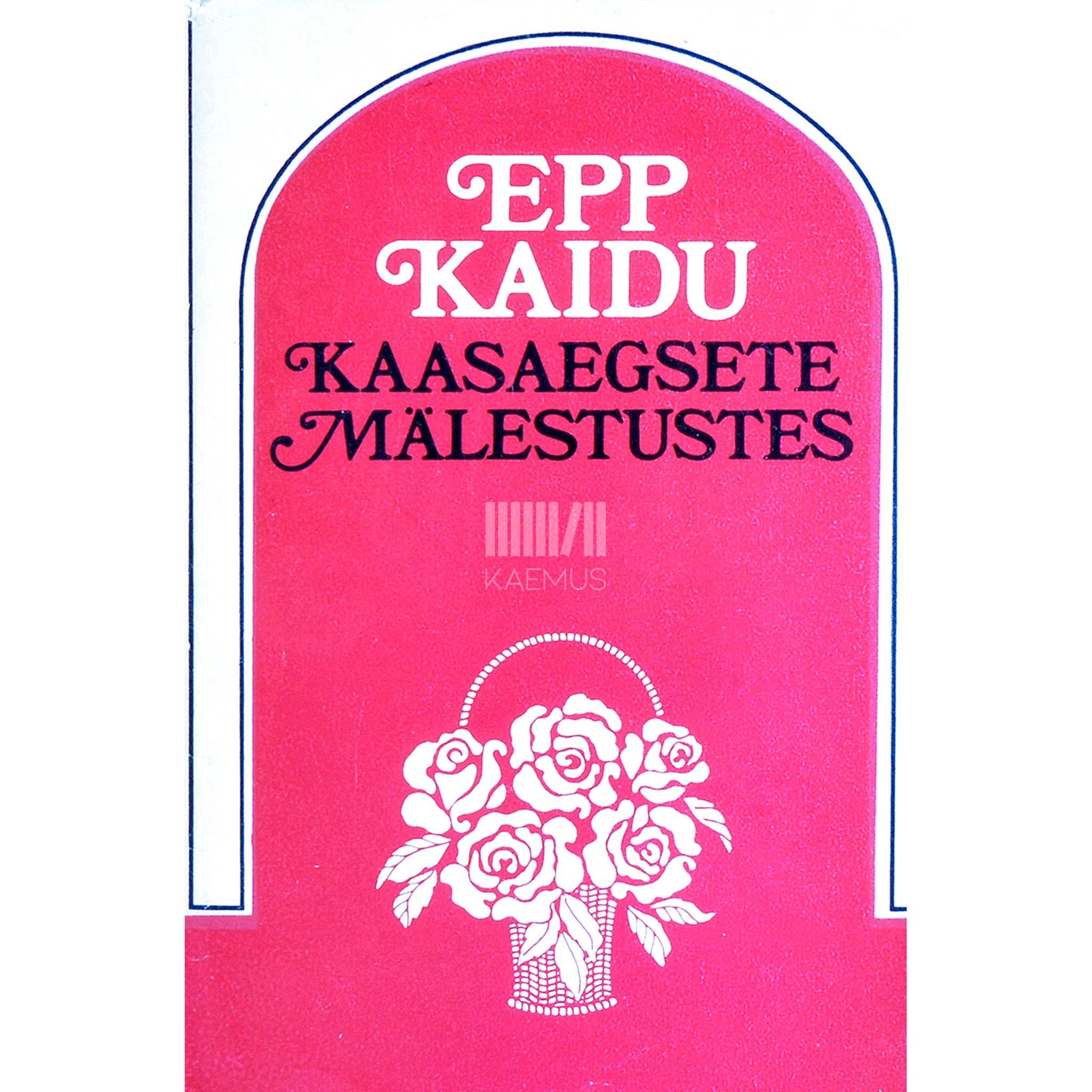 … Epp Kaidu kaasaegsete mälestustes