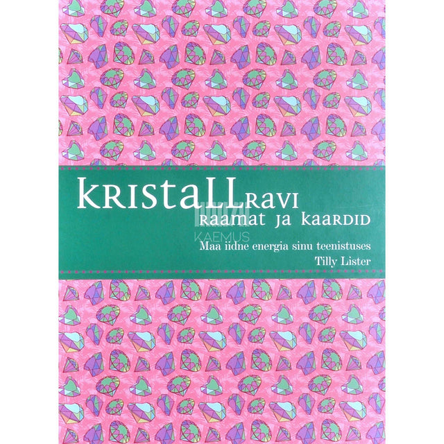 Tilly Lister - Kristallravi. Maa iidne energia sinu teenistuses raamat ja kaardid