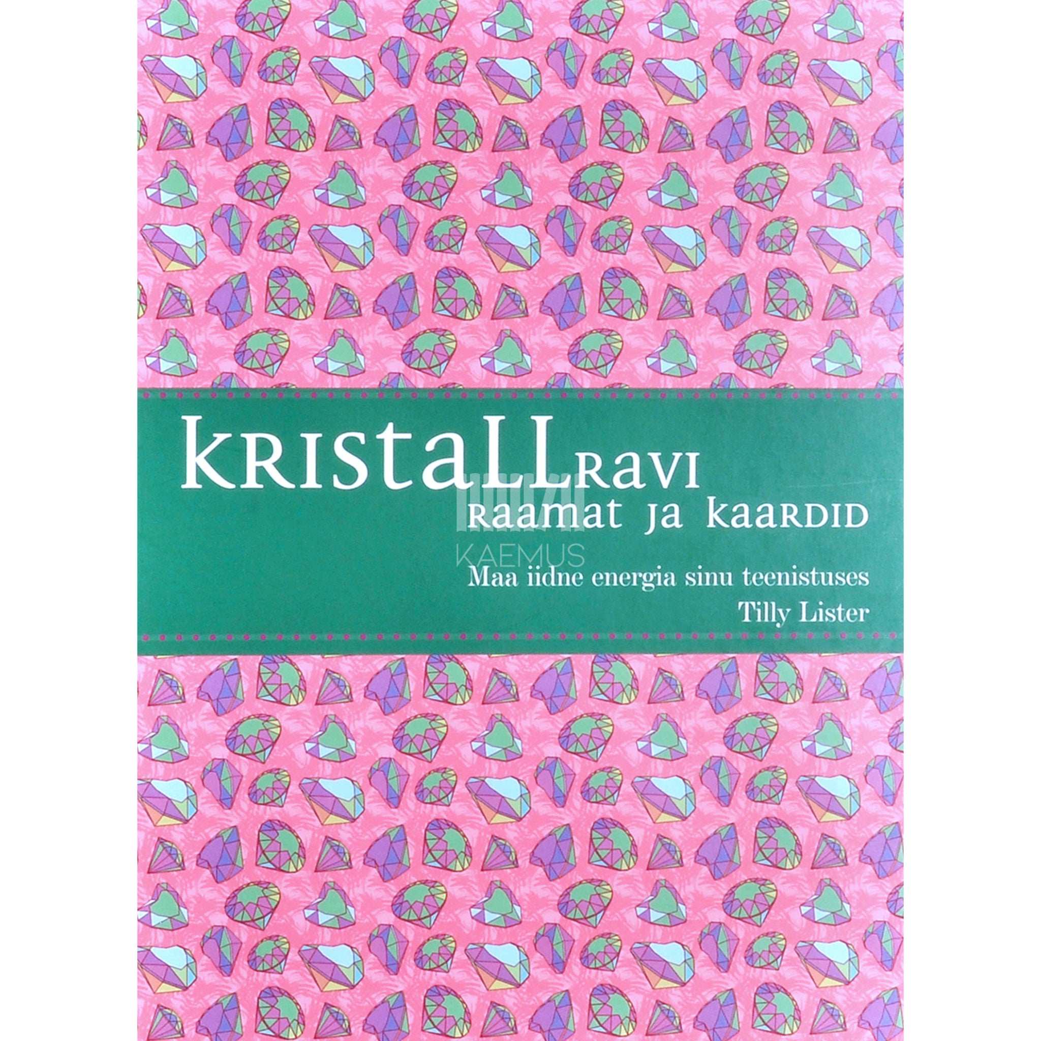 Tilly Lister Kristallravi. Maa iidne energia sinu teenistuses raamat ja kaardid