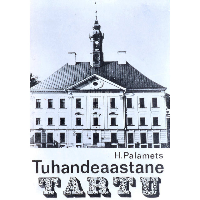 Hillar Palamets - Tuhandeaastane Tartu. Tartu linna 950. aastapäevale …