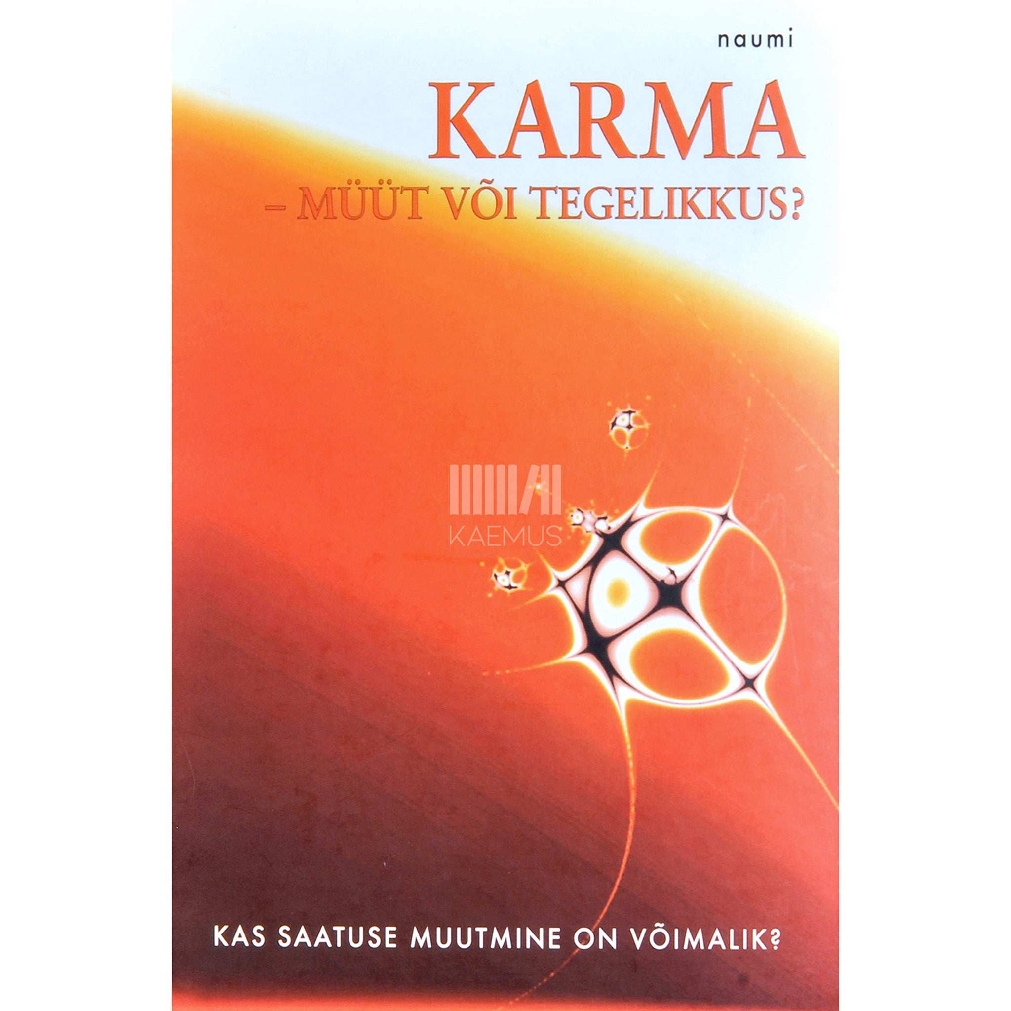 Naumi Karma - müüt või tegelikkus?. Kas saatuse muutmine on võimalik?