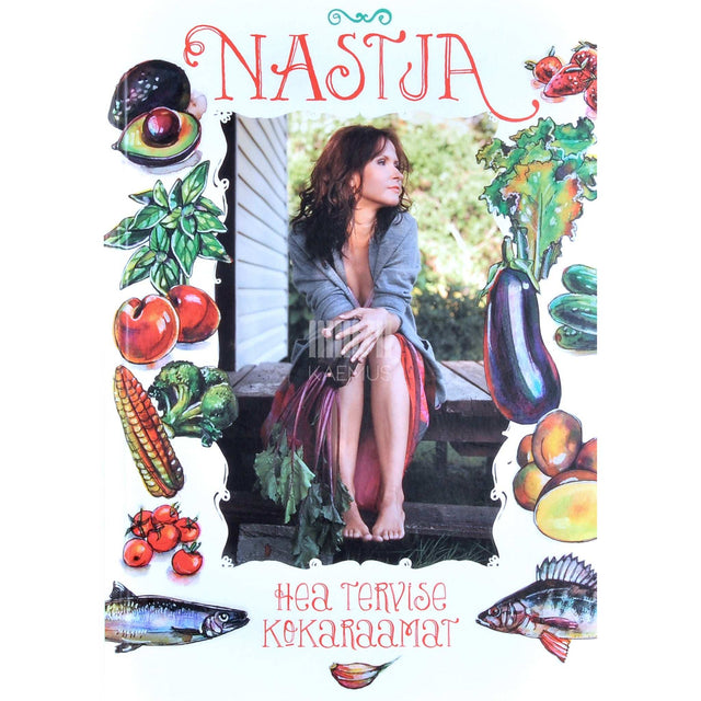 Nastja - Nastja hea tervise kokaraamat