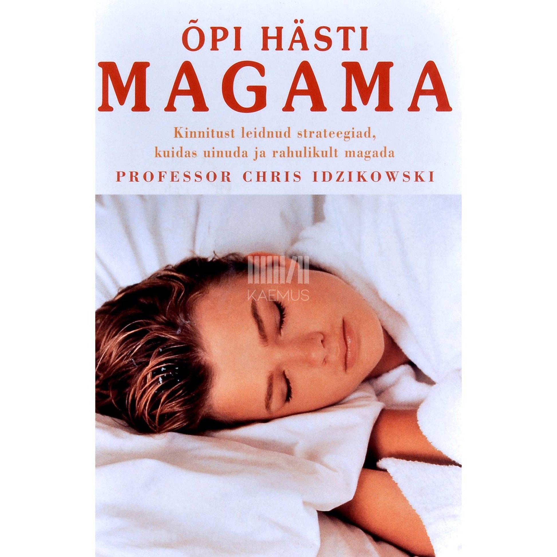 Chris Idzikowski - Õpi hästi magama. Kinnitust leidnud strateegiad…