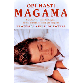 Chris Idzikowski Õpi hästi magama. Kinnitust leidnud strateegiad…