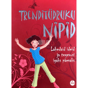 Deborah Chancellor Trenditüdruku nipid. Lahedaid ideid ja tegevusi igaks päevaks