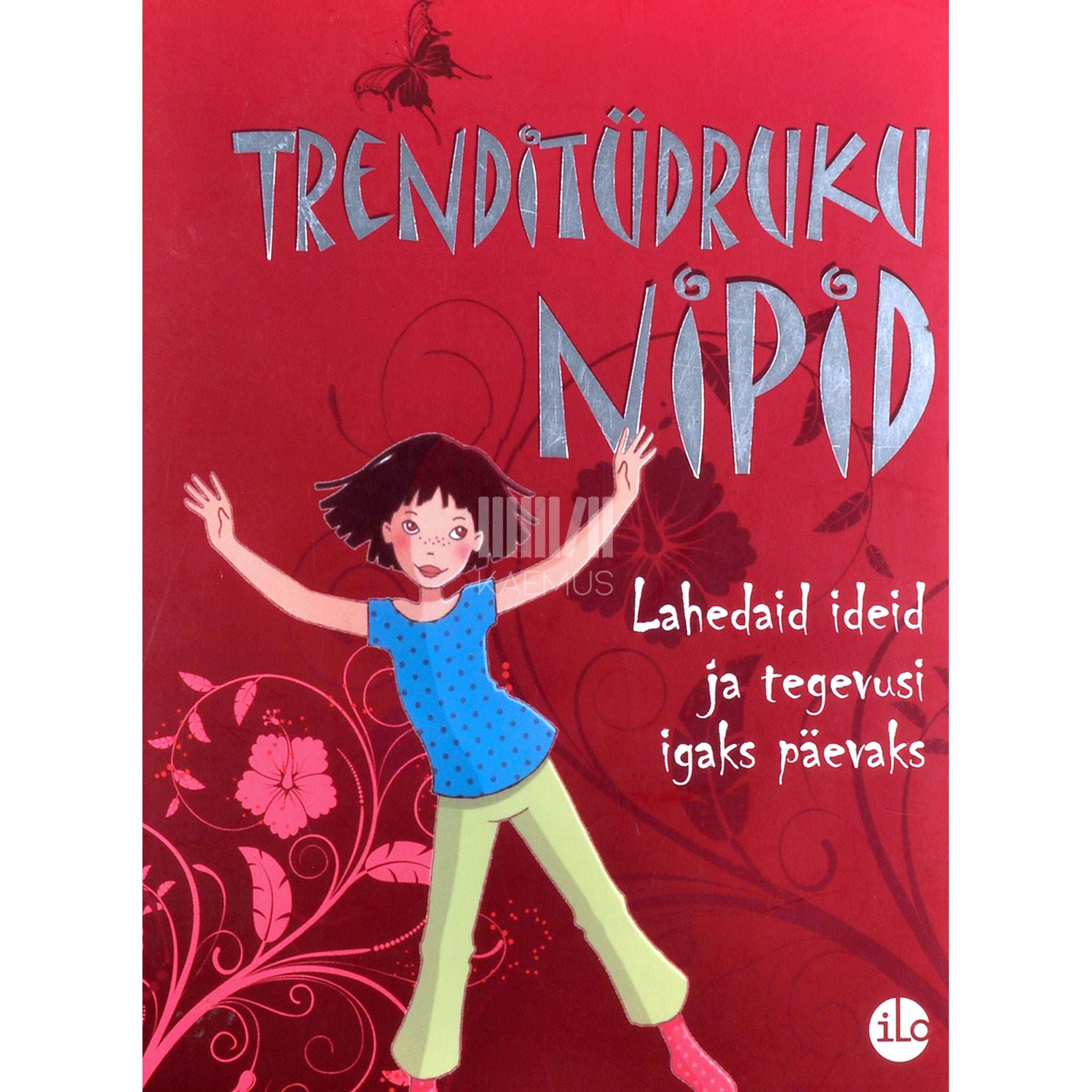 Deborah Chancellor Trenditüdruku nipid. Lahedaid ideid ja tegevusi igaks päevaks