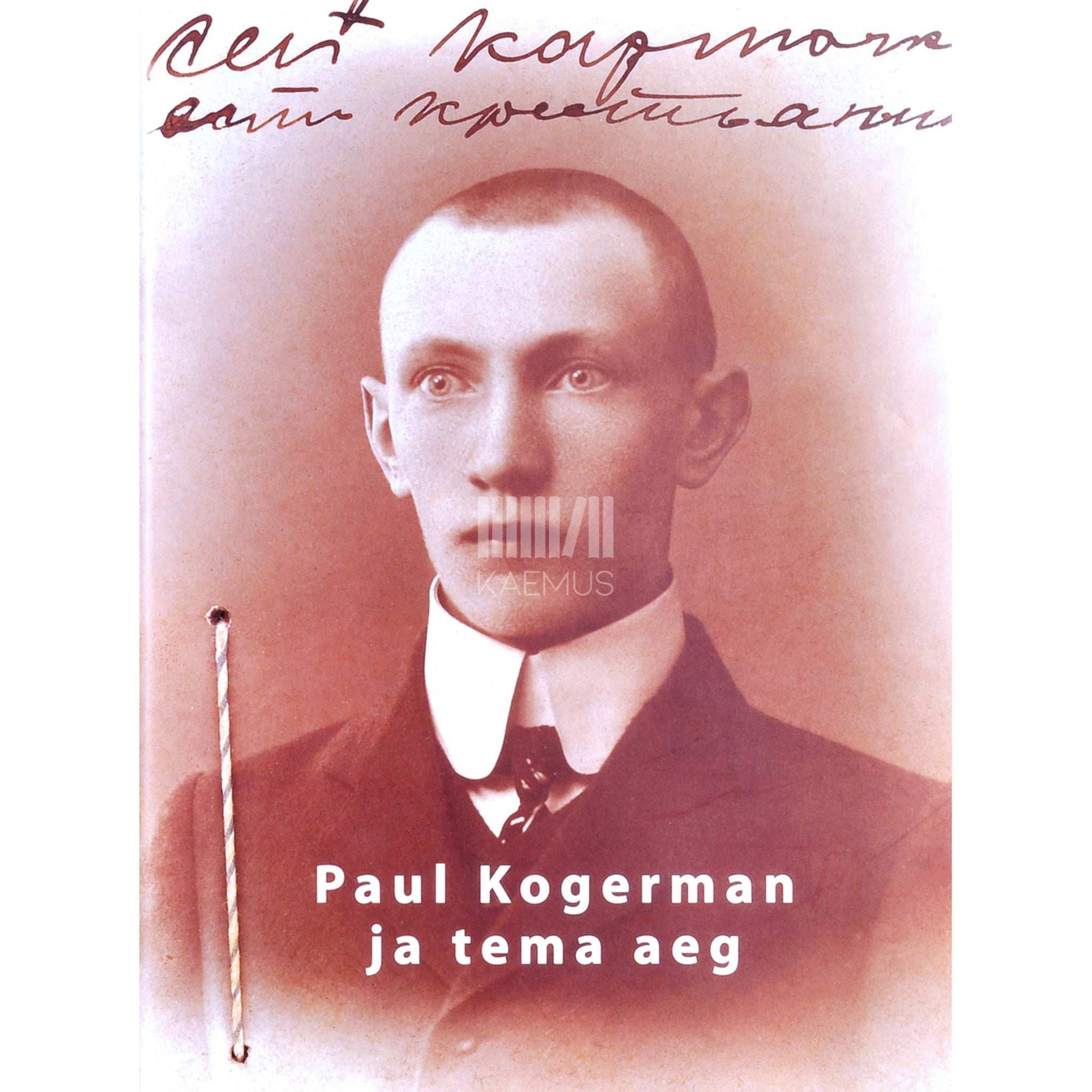 … - Paul Kogerman ja tema aeg