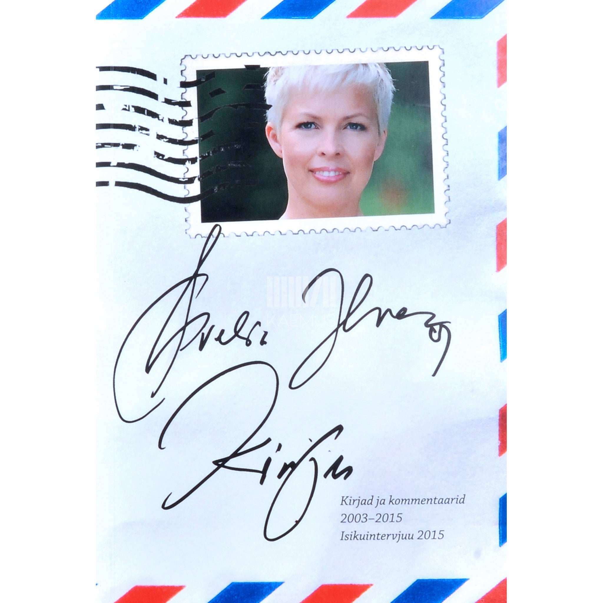 Evelin Ilves Kirju. Kirjad ja kommentaarid 2003-2015. Isikuintervjuu 2015 küsitles Epp Petrone
