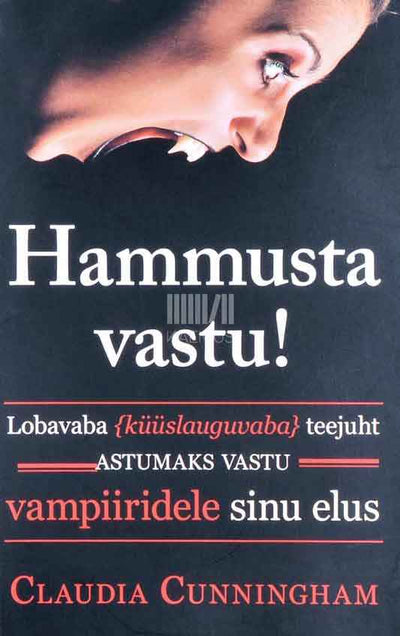 Hammusta vastu!. Lobavaba {küüslauguvaba} teejuht astumaks vastu vampiiridele sinu elus - Kaemus