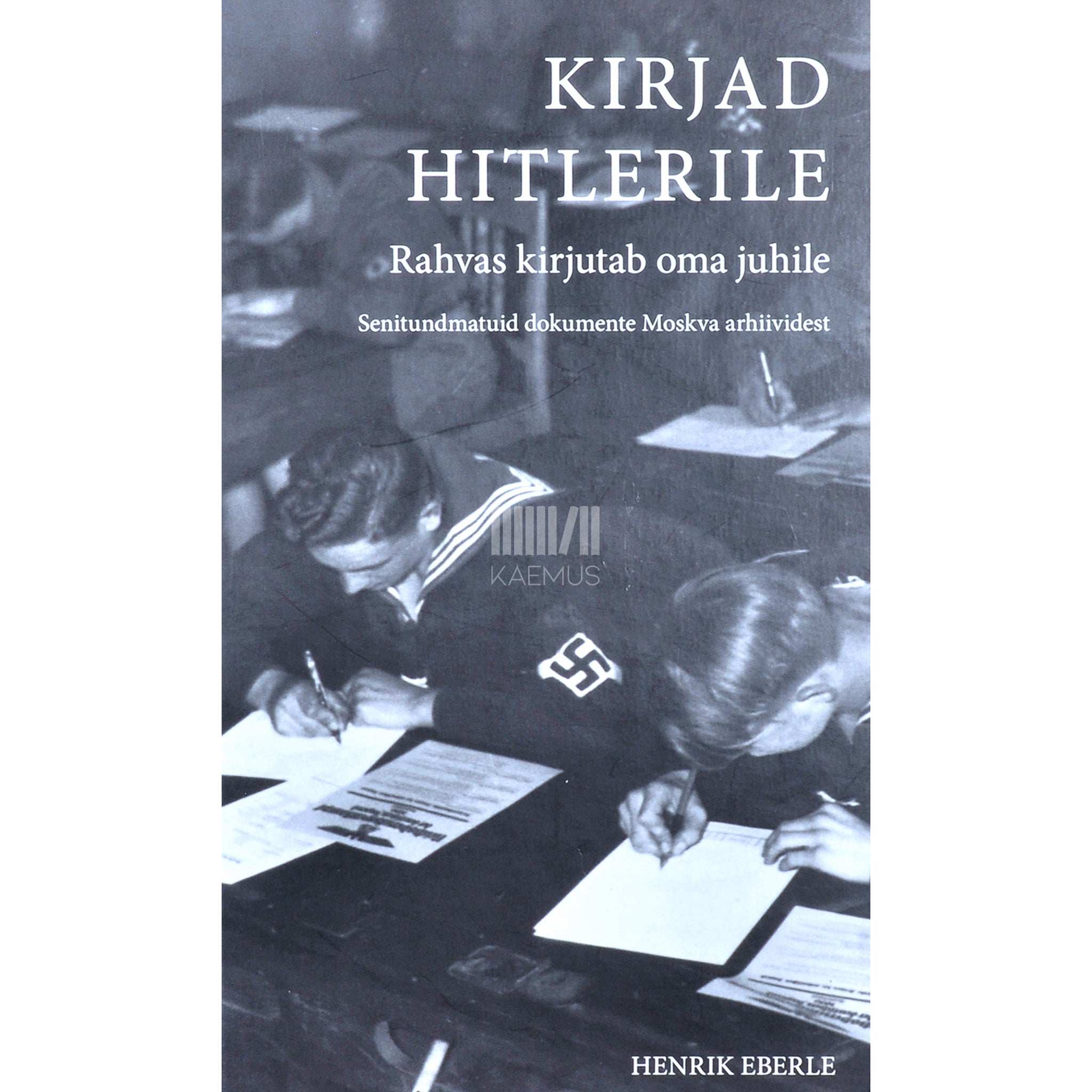 … Kirjad Hitlerile. Rahvas kirjutab oma juhile senitundmatuid dokumente Moskva arhiividest