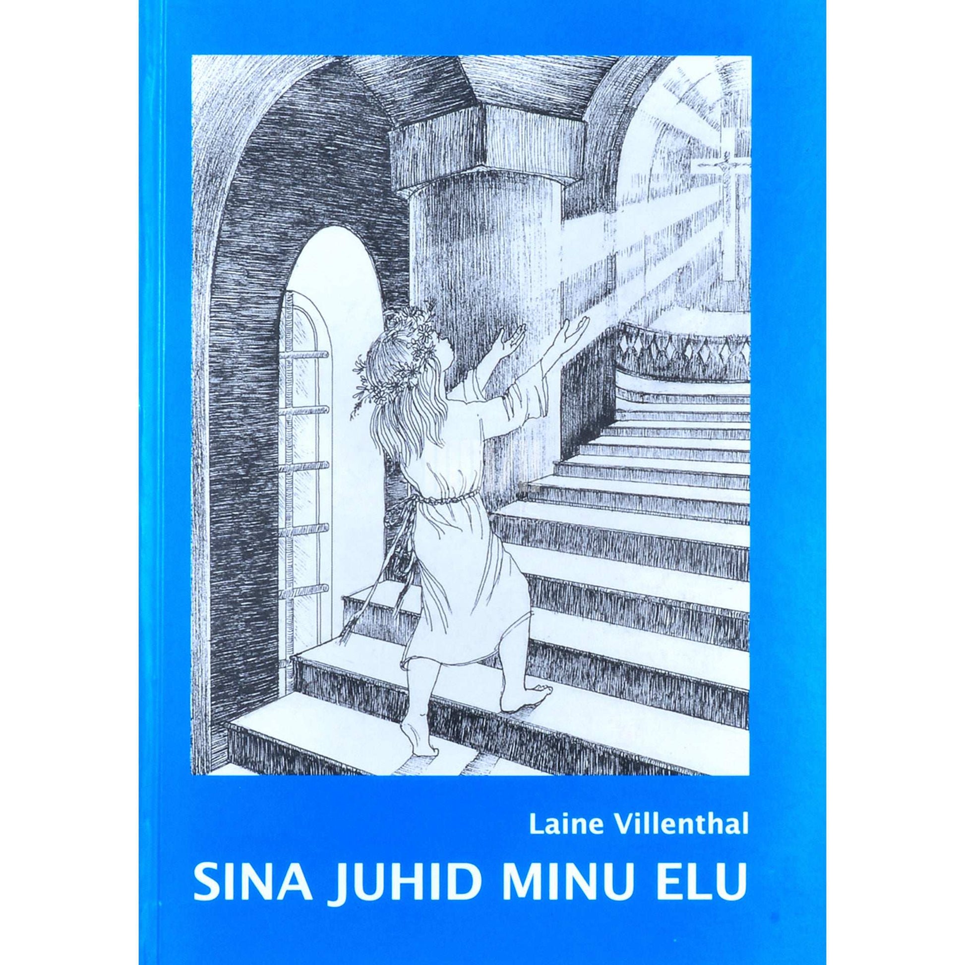 Laine-Reseda Villenthal - Sina juhid minu elu. Kuidas ma sain ja jäin …