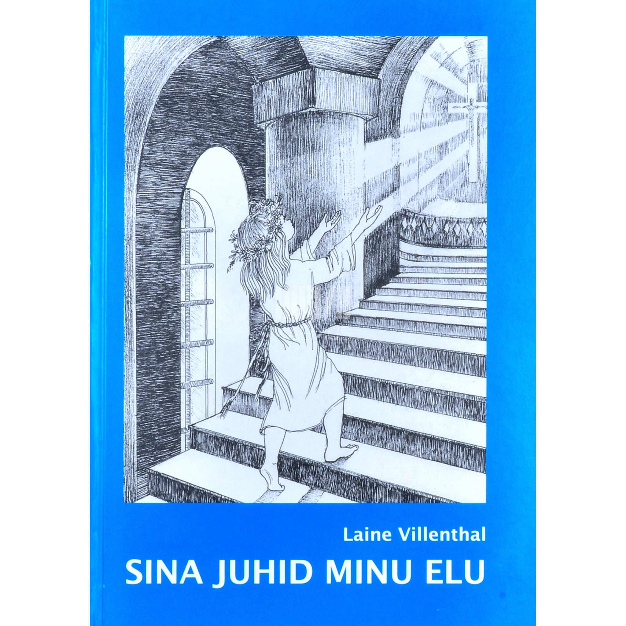 Laine-Reseda Villenthal Sina juhid minu elu. Kuidas ma sain ja jäin …