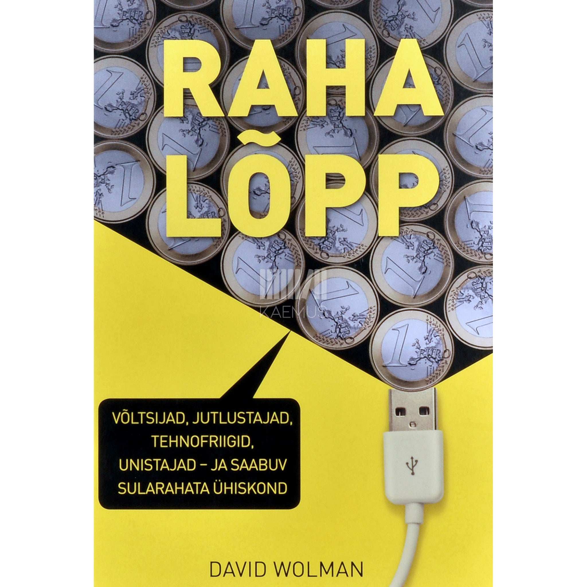 David Wolman Raha lõpp. Võltsijad, jutlustajad, tehnofriigid…