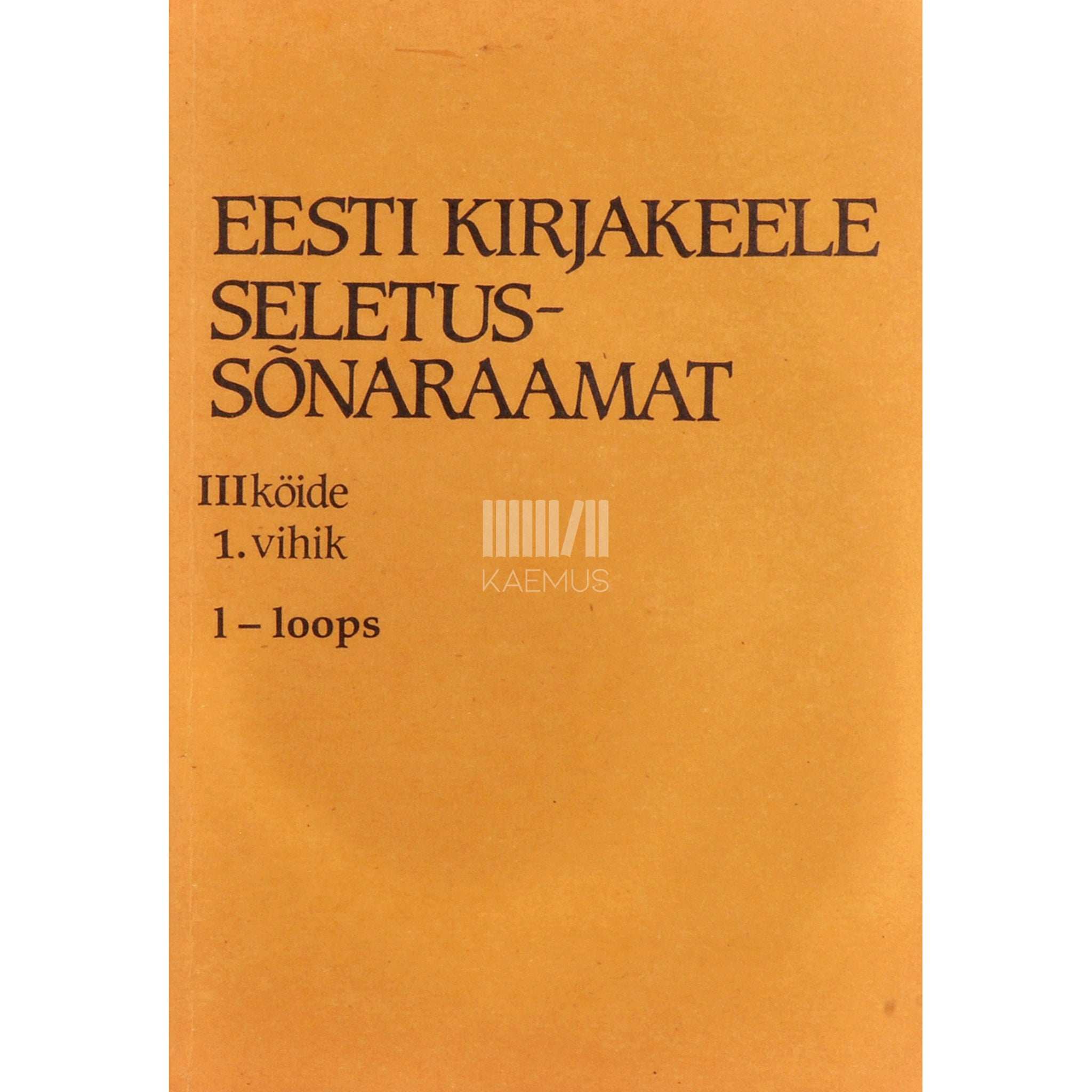 … Eesti kirjakeele seletussõnaraamat 3. osa. L-N. 1. vihik, l - loops. 1. vihik