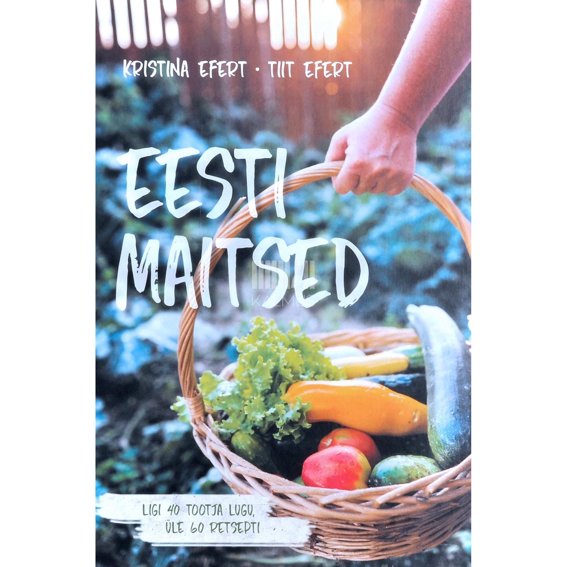 Kristina Efert, Tiit Efert - Eesti maitsed. Ligi 40 tootja lugu, üle 60 retsepti