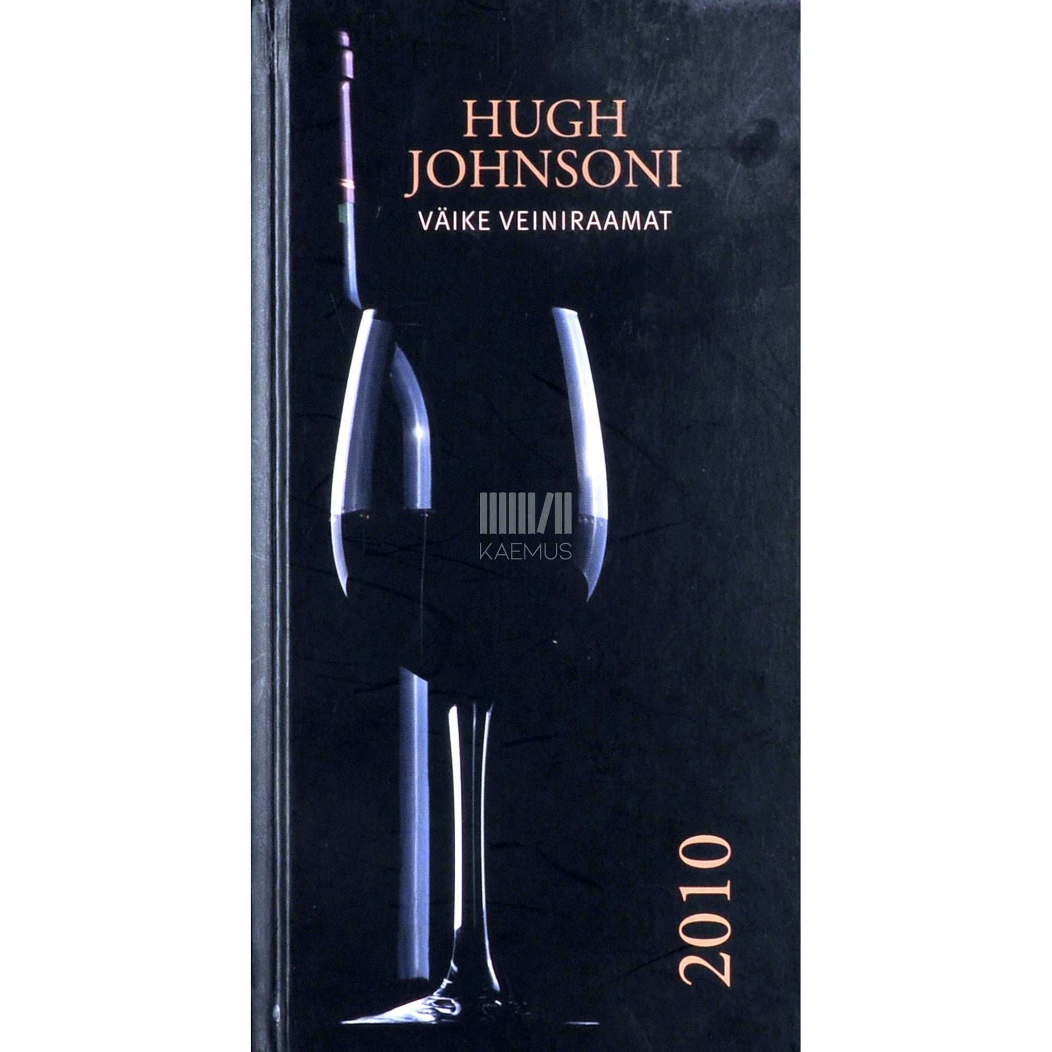 Hugh Johnson Hugh Johnsoni väike veiniraamat 2010