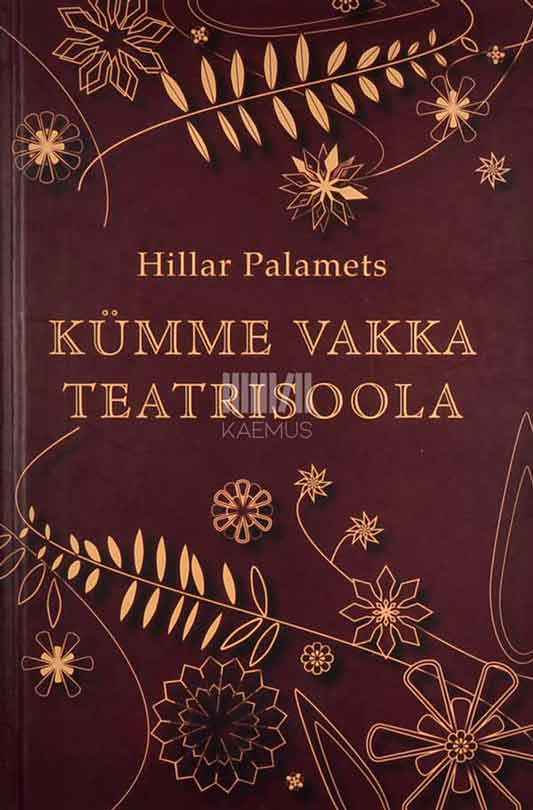 Kümme vakka teatrisoola. Lugusid teatri - aga ka teiste vaatemängude - algusaegadest ja arenguloost Eestis 1920. aastani - Kaemus