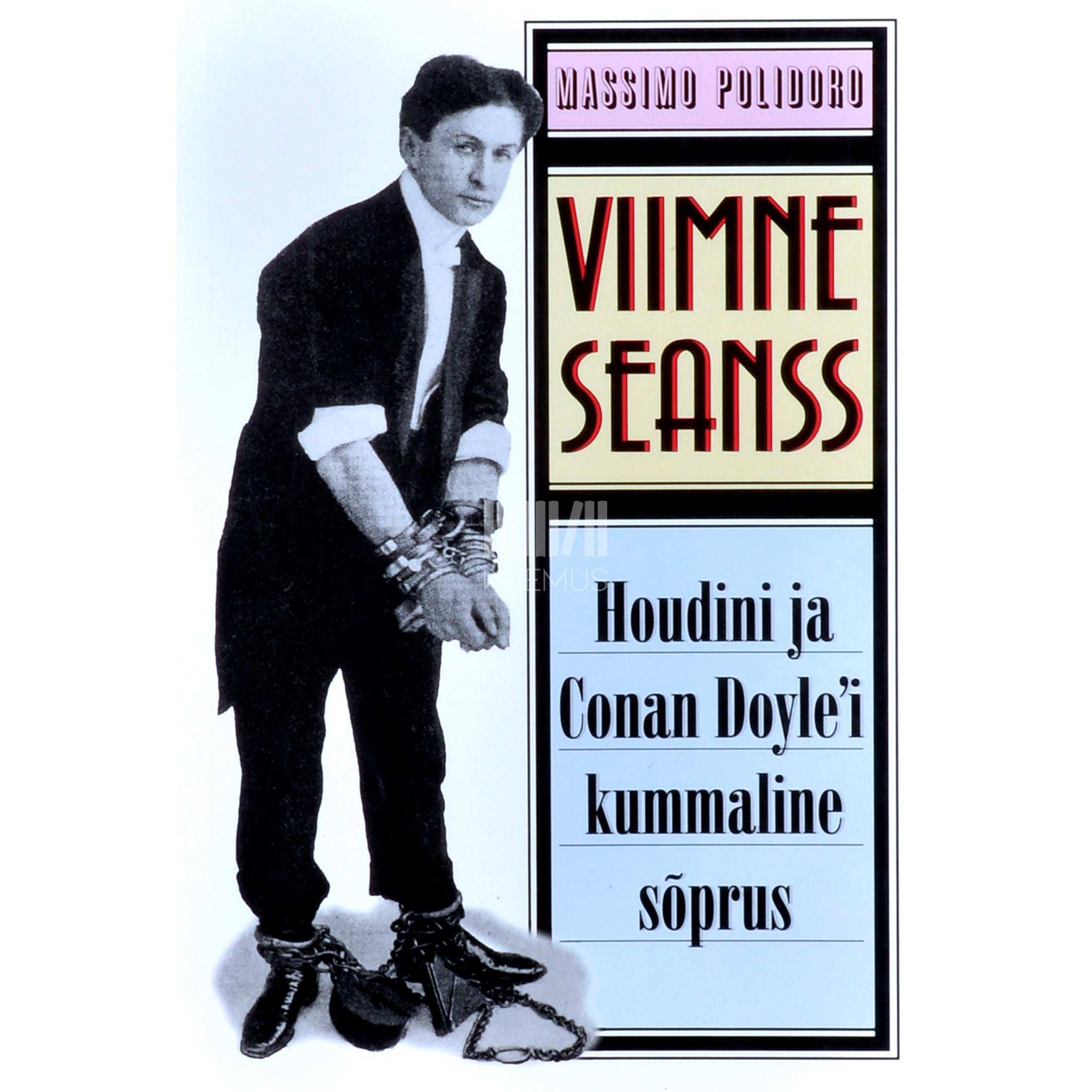 Massimo Polidoro Viimne seanss. Houdini ja Conan Doyle'i kummaline sõprus