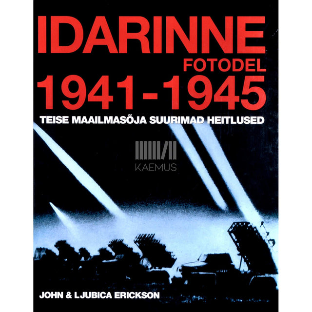 John Erickson, Ljubica Erickson - Idarinne fotodel 1941-1945. Teise maailmasõja suurimad heitlused