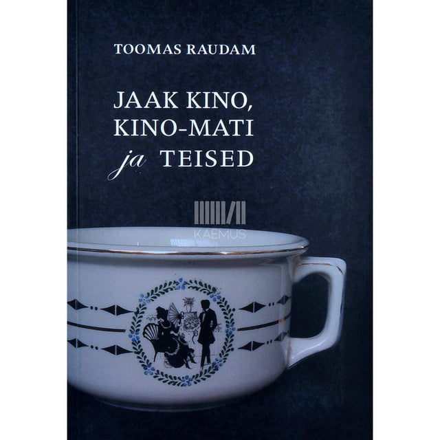 Toomas Raudam - Jaak Kino, Kino-Mati ja teised. Jutustused ja näidend