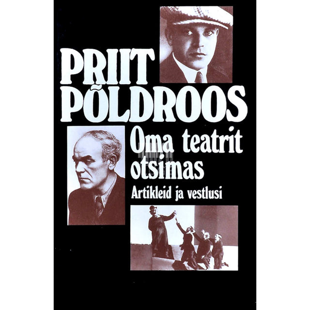 Priit Põldroos - Oma teatrit otsimas. Artikleid ja vestlusi