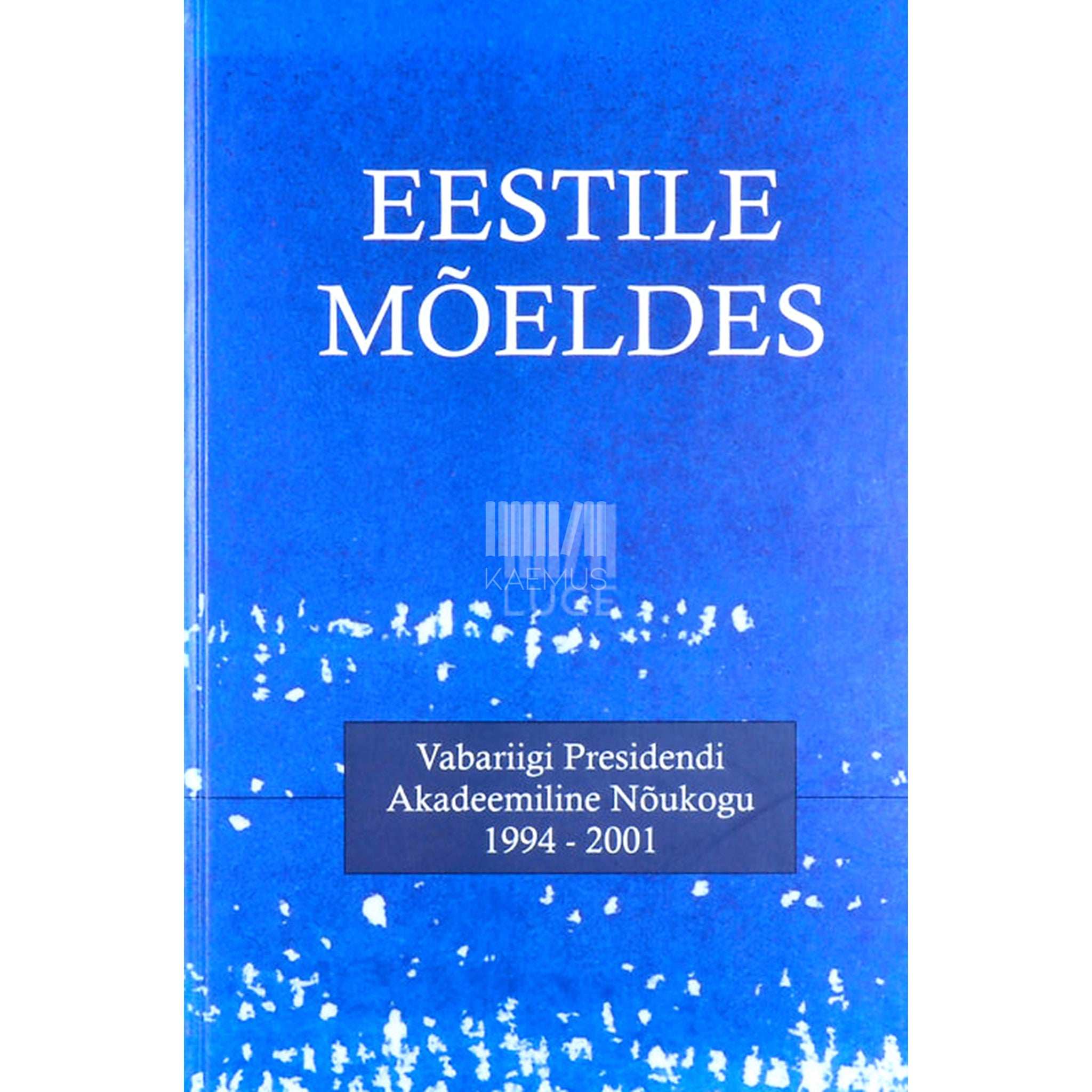 ... Eestile mõeldes. Vabariigi Presidendi Akadeemiline Nõukogu 1994-2001