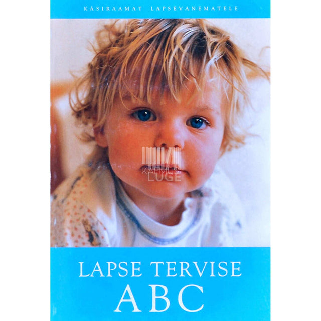 … - Lapse tervise ABC. Käsiraamat lapsevanematele