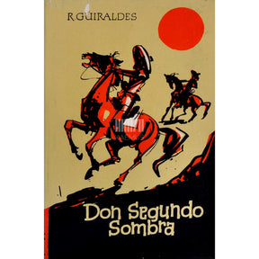Ricardo Güiraldes Don Segundo Sombra