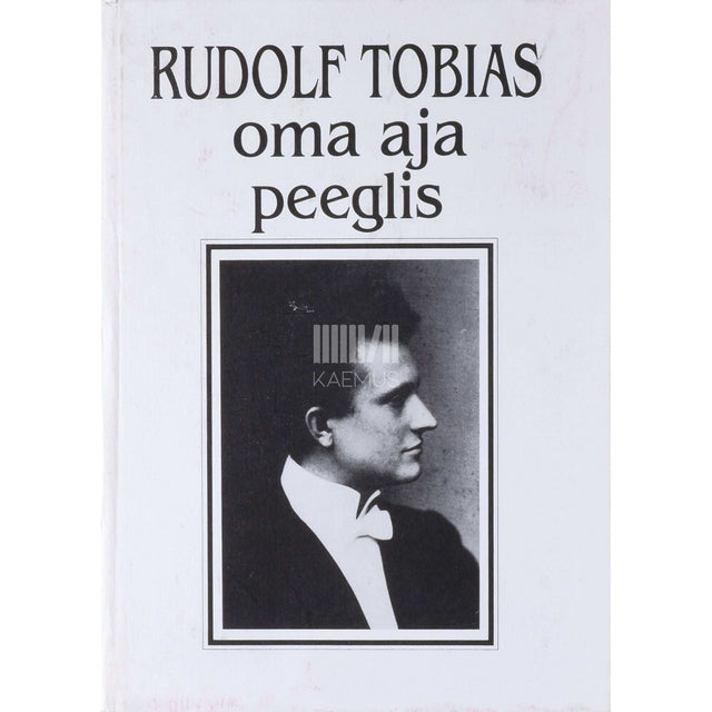 Vardo Rumessen - Rudolf Tobias oma aja peeglis. Kaasaegsete mälestused. Artiklite kogumik