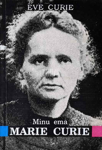 Minu ema Marie Curie. Mälestusi prantsuse füüsikust ja keemikust - Kaemus