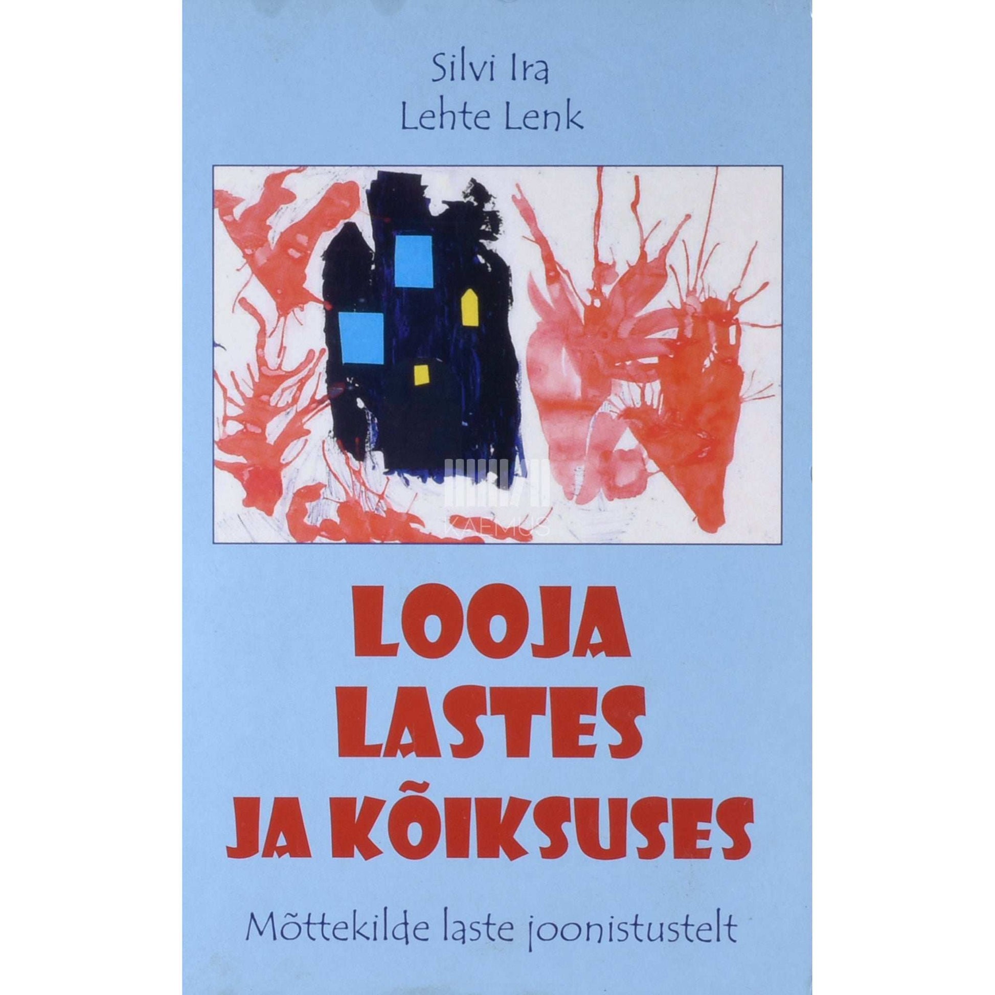 Silvi Ira, Lehte Lenk - Looja lastes ja kõiksuses. Mõttekilde laste joonistustelt
