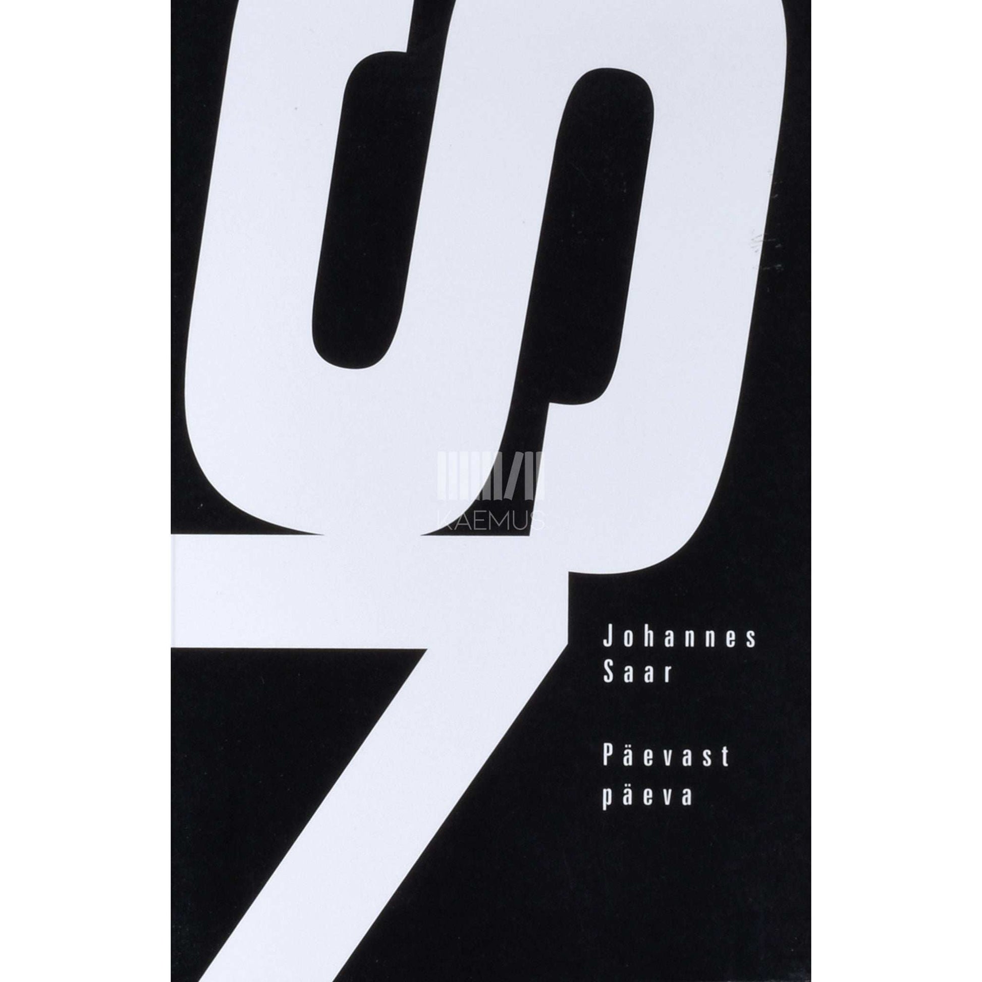 Johannes Saar - Päevast päeva. Pildikesi ühe rahvusmütoloogia…