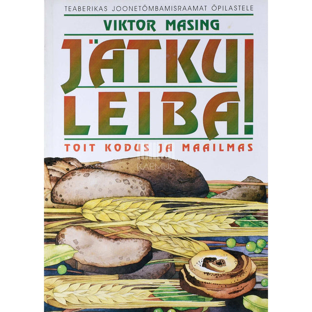 Viktor Masing - Jätku leiba! Toit kodus ja maailmas