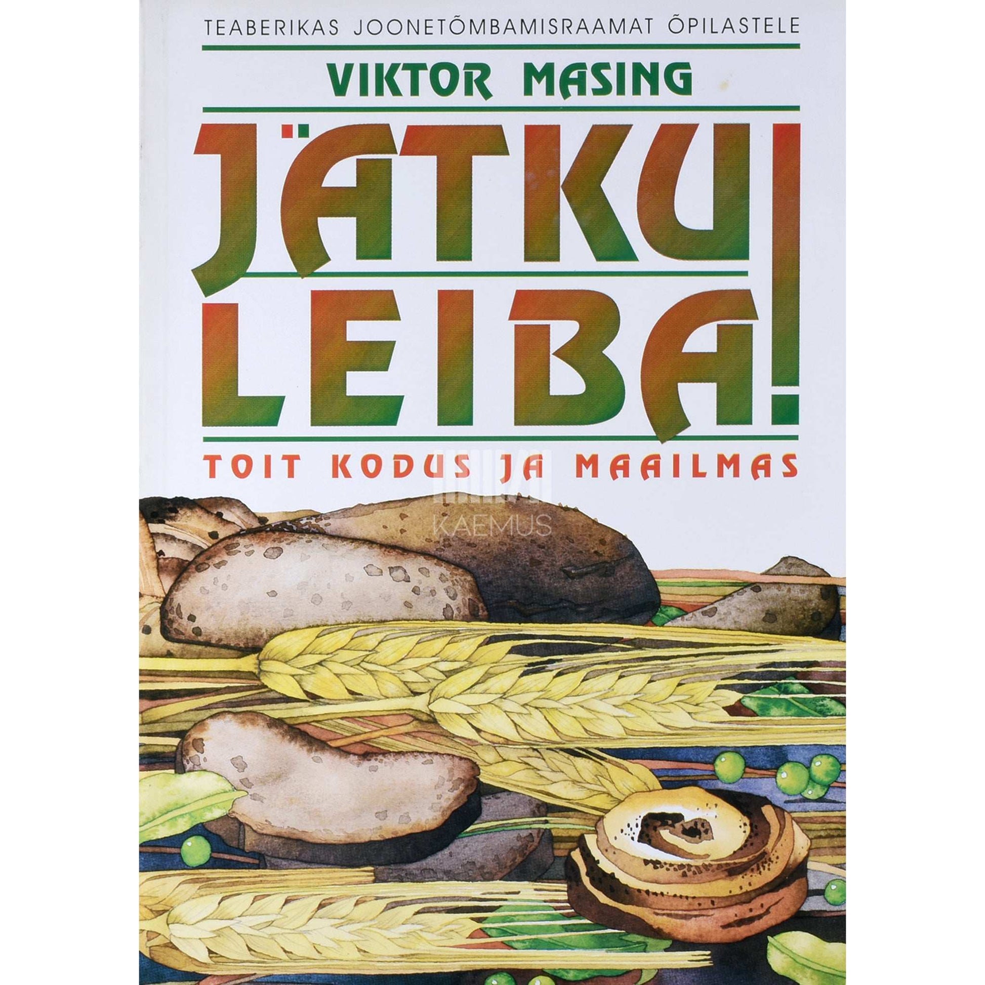 Viktor Masing - Jätku leiba! Toit kodus ja maailmas