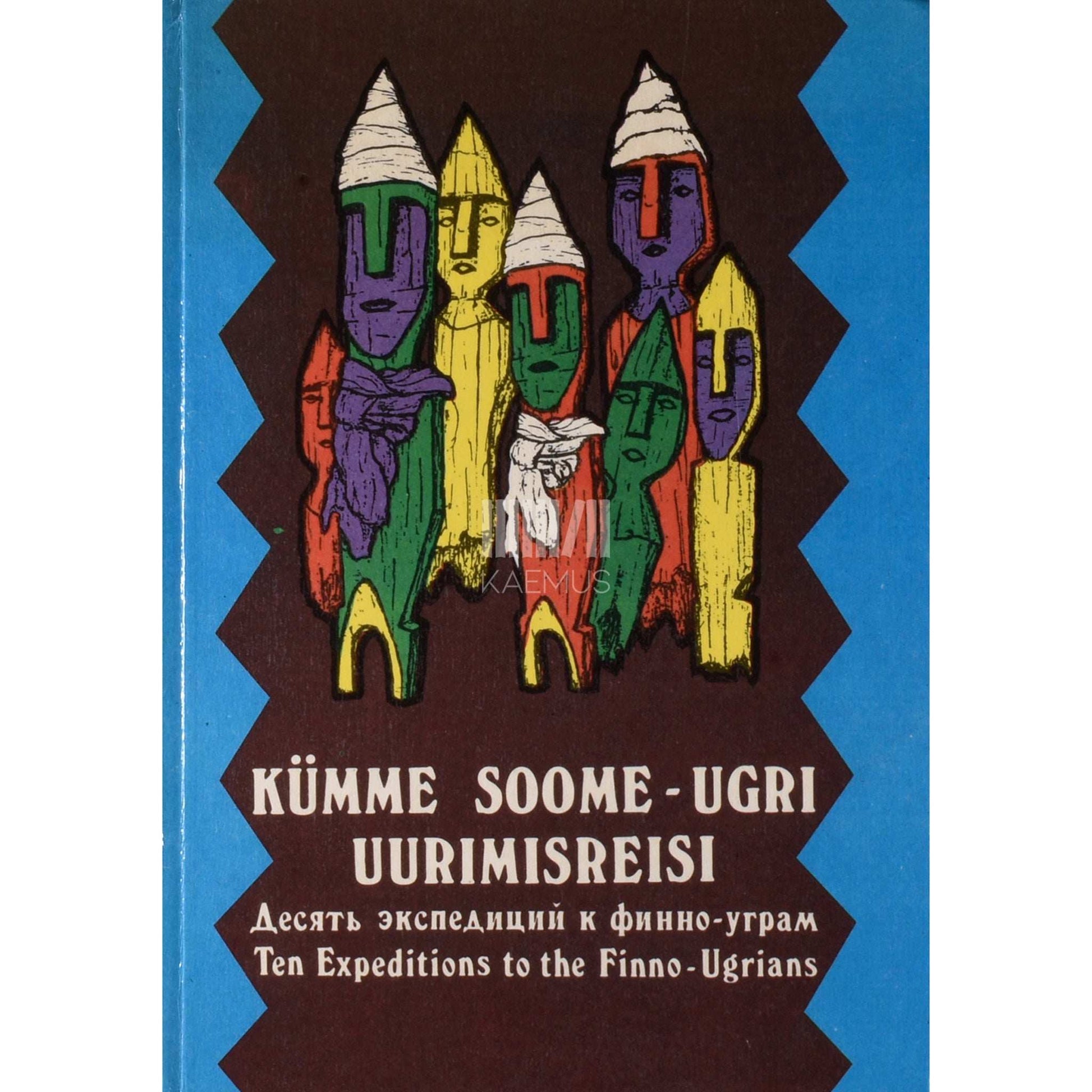 ... - Tallinna Kunstiülikooli kümme soome-ugri uurimisreisi