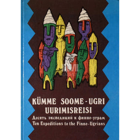 ... Tallinna Kunstiülikooli kümme soome-ugri uurimisreisi
