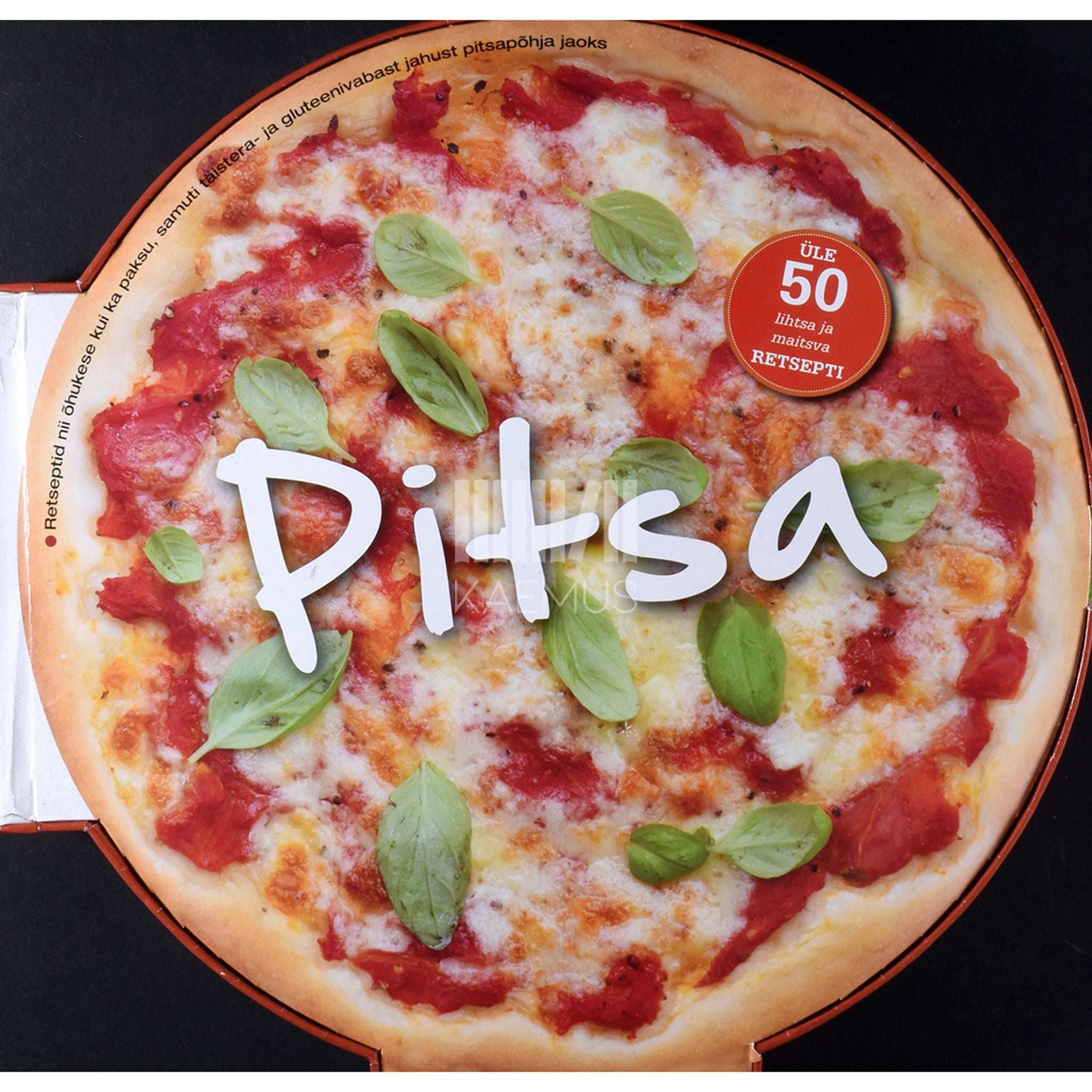 Carla Bardi Pitsa. Üle 50 suurepärase retsepti pitsasõpradele