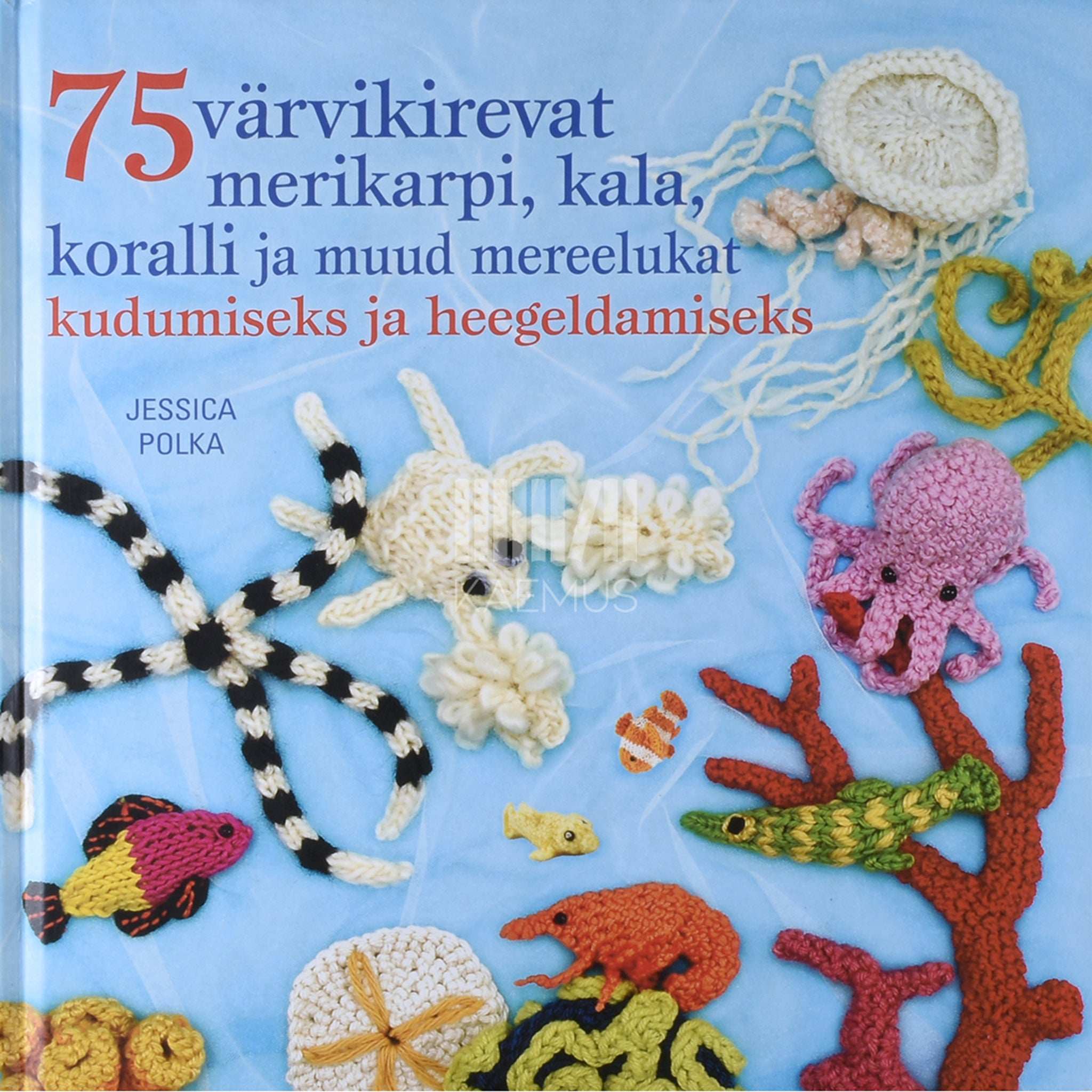 Jessica Polka 75 värvikirevat merikarpi, kala, koralli ja muud …