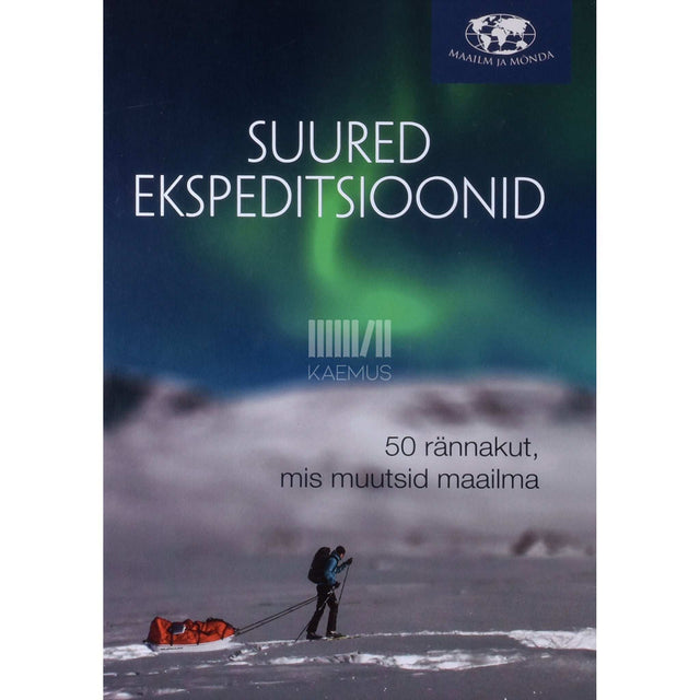 Mark Steward - Suured ekspeditsioonid. 50 rännakut, mis muutsid maailma