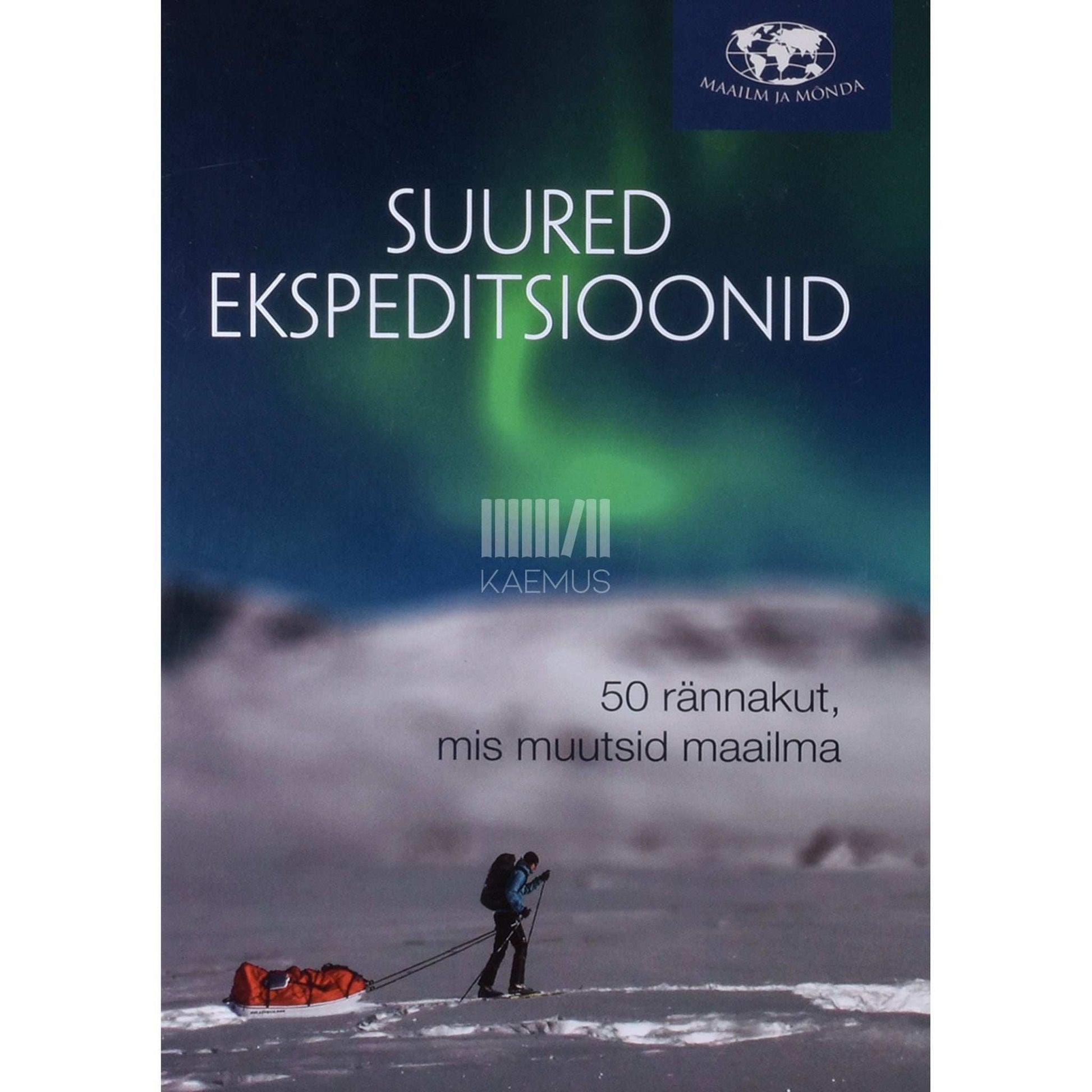 Mark Steward - Suured ekspeditsioonid. 50 rännakut, mis muutsid maailma