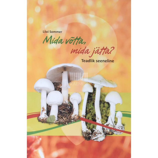 … - Võtta või jätta? Teadlik seeneline