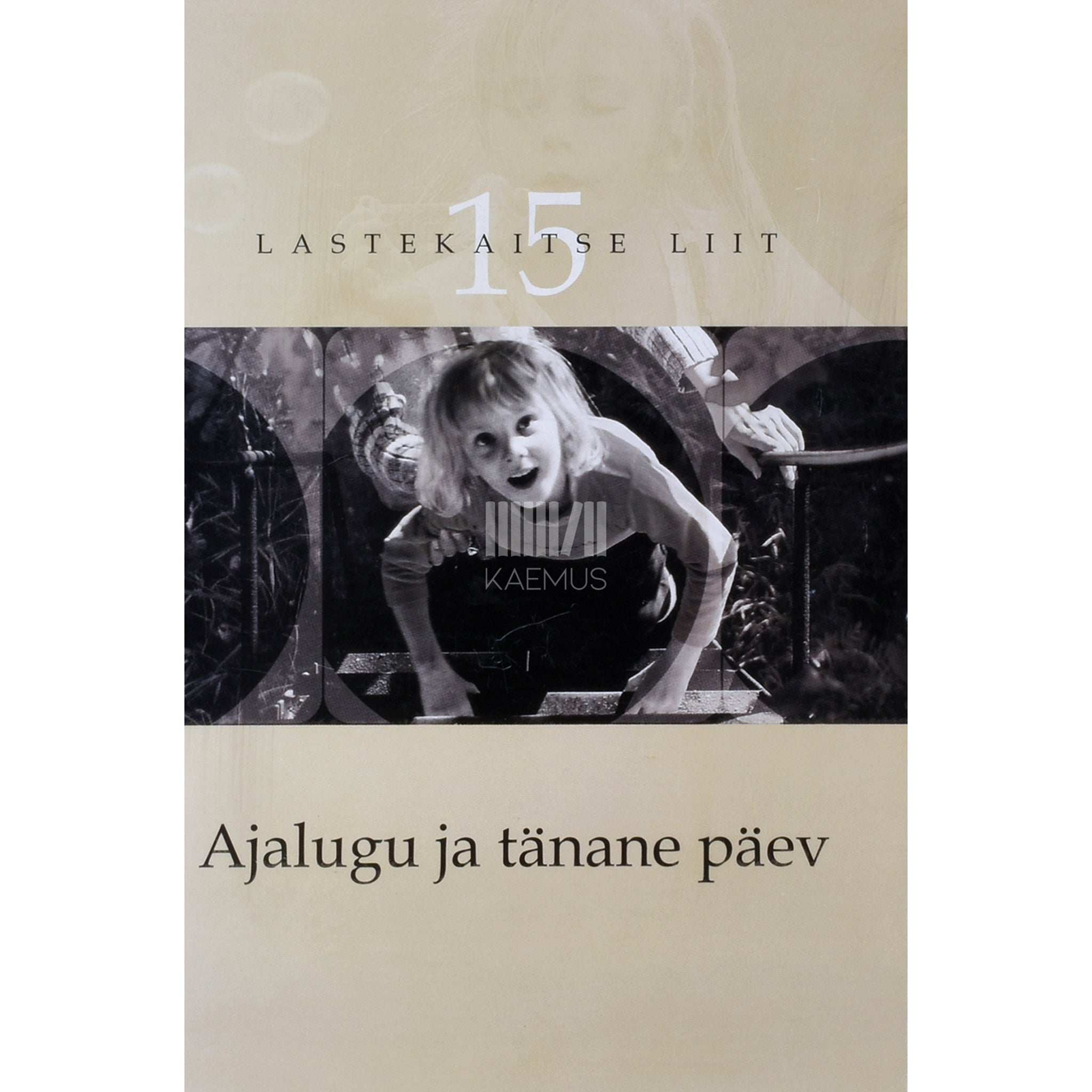 … Ajalugu ja tänane päev. Lastekaitse Liit 15