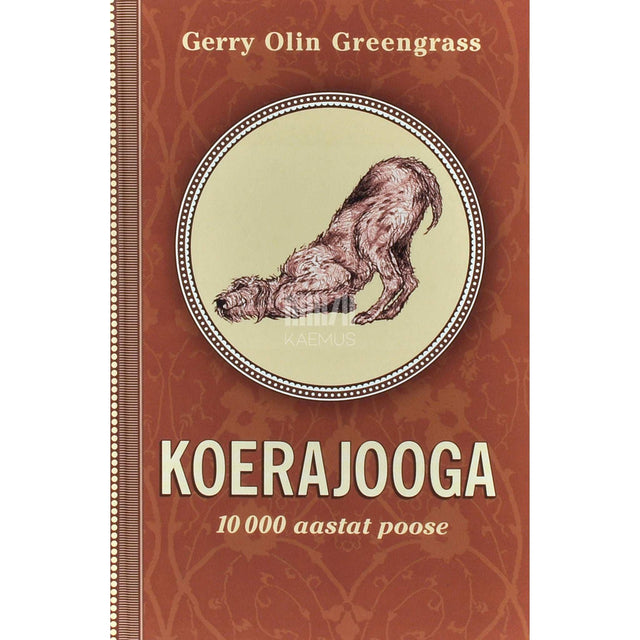 Gerry Olin Greengrass - Koerajooga. 10 000 aastat poose