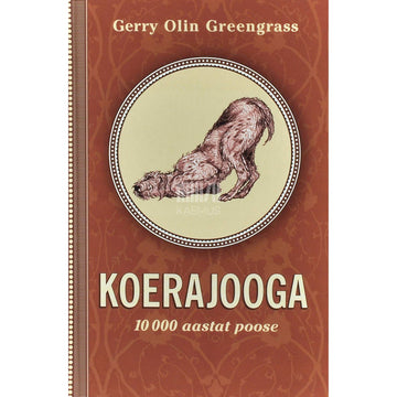 Gerry Olin Greengrass - Koerajooga. 10 000 aastat poose